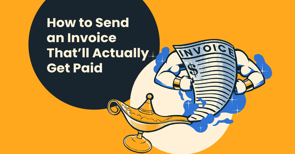 How to Send an Invoice That'll Actually Get Paid