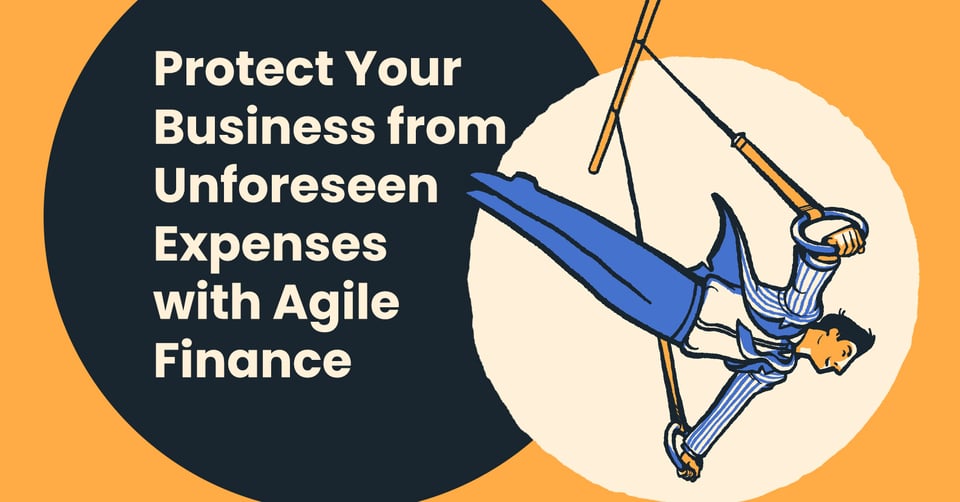 Protect Your Business from Unforeseen Expenses with Agile Finance