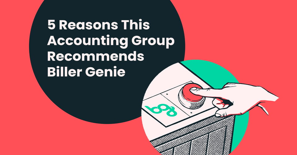Collect Every Outstanding Payment: 5 Reasons This Accounting Group Recommends Biller Genie