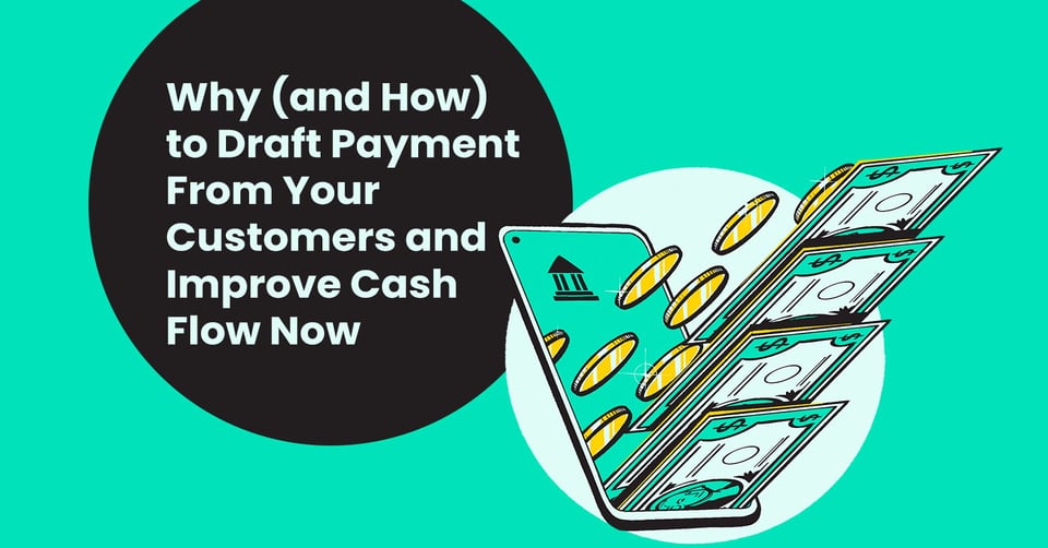Why (and How) to Draft Payments from Your Customers and Improve Cash Flow