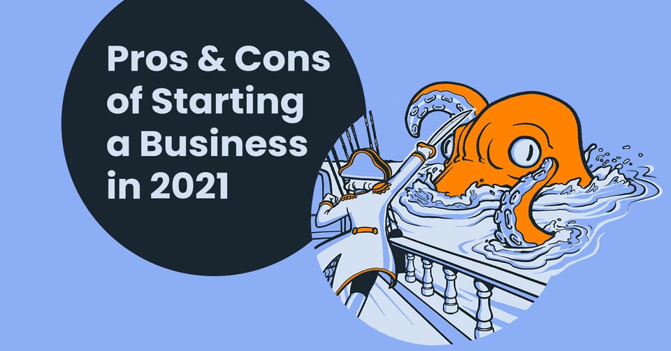 Pros and Cons of Starting a Business in 2021